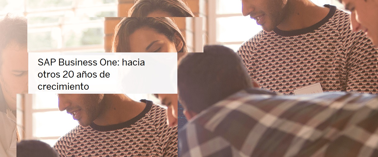 SAP Business One: hacia otros 20 años de crecimiento SAP Business One: hacia otros 20 años de crecimiento